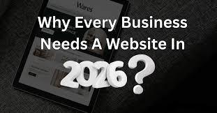 Why your business needs a website in 2026?